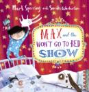 Max and the Won't Go to Bed Show - Book