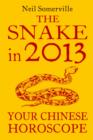 The Snake in 2013: Your Chinese Horoscope - eBook