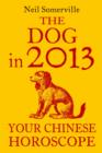 The Dog in 2013: Your Chinese Horoscope - eBook