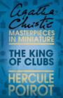The King of Clubs : A Hercule Poirot Short Story - eBook
