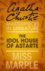 The Idol House of Astarte : A Miss Marple Short Story - eBook
