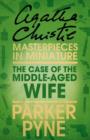 The Case of the Middle-Aged Wife : An Agatha Christie Short Story - eBook