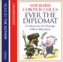 Ever the Diplomat : Confessions of a Foreign Office Mandarin - eAudiobook
