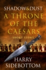 Shadow and Dust (A Short Story) : A Throne of the Caesars Story - eBook
