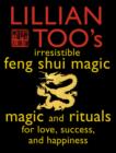 Lillian Too's Irresistible Feng Shui Magic : Magic and Rituals for Love, Success and Happiness - eBook