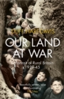 Our Land at War : A Portrait of Rural Britain 1939–45 - eBook