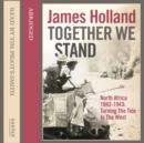 Together We Stand : North Africa 1942–1943: Turning the Tide in the West - eAudiobook