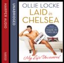 Laid in Chelsea : My Life Uncovered - eAudiobook