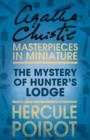 The Mystery of Hunter's Lodge : A Hercule Poirot Short Story - eBook
