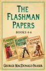 Flashman Papers 3-Book Collection 2 : Flashman and the Mountain of Light, Flash For Freedom!, Flashman and the Redskins - eBook