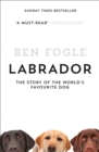 Labrador : The Story of the World’s Favourite Dog - eBook