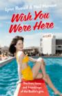 Wish You Were Here! : The Lives, Loves and Friendships of the Butlin's Girls - eBook