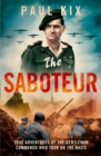 The Saboteur : True Adventures Of The Gentleman Commando Who Took On The Nazis - eBook