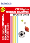 Higher Physical Education Revision Guide : Success Guide for Cfe Sqa Exams - Book