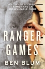Ranger Games : A Story of Soldiers, Family and an Inexplicable Crime - eBook