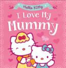 Hello Kitty: I Love My Mummy - Book
