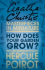 How Does Your Garden Grow? : A Hercule Poirot Short Story - eBook