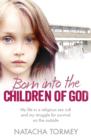 Born into the Children of God : My Life in a Religious Sex Cult and My Struggle for Survival on the Outside - eBook