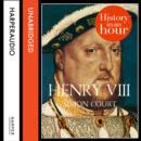 Henry VIII: History in an Hour - eAudiobook