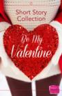 Be My Valentine : Short Story Collection - eBook