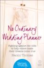 No Ordinary Wedding Planner : Fighting Against the Odds to Help Others Make Their Dreams Come True - eBook