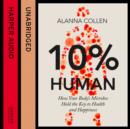 10% Human : How Your Body’s Microbes Hold the Key to Health and Happiness - eAudiobook