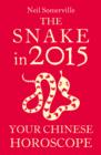 The Snake in 2015: Your Chinese Horoscope - eBook
