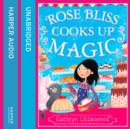 The Rose Bliss Cooks up Magic - eAudiobook