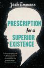 Prescription for a Superior Existence - eBook