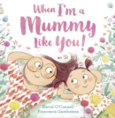 When I’m a Mummy Like You! - eBook