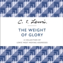 The Weight of Glory : A Collection of Lewis' Most Moving Addresses - eAudiobook
