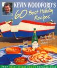 Kevin Woodford's 60 Best Holiday Recipes : Recreate the dishes you loved eating on holiday From Ready, Steady, Cook's popular chef - eBook