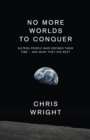 No More Worlds to Conquer : Sixteen People Who Defined Their Time - And What They Did Next - eBook