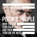 Putin's People : How the KGB Took Back Russia and then Took on the West - eAudiobook