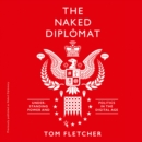 Naked Diplomacy : Power and Statecraft in the Digital Age - eAudiobook