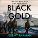 Black Gold : The History of How Coal Made Britain - eAudiobook