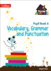 Vocabulary, Grammar and Punctuation Year 6 Pupil Book - Book
