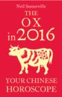 The Ox in 2016: Your Chinese Horoscope - eBook