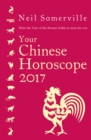 Your Chinese Horoscope 2017 : What the Year of the Rooster Holds in Store for You - Book