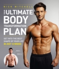 Your Ultimate Body Transformation Plan : Get into the Best Shape of Your Life - in Just 12 Weeks - Book