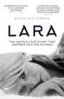 Lara : The Untold Love Story That Inspired Doctor Zhivago - eBook