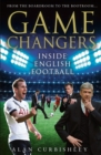 Game Changers : Inside English Football: From the Boardroom to the Bootroom - eBook
