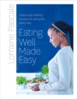 Eating Well Made Easy : Deliciously healthy recipes for everyone, every day - eBook
