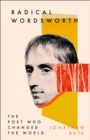 Radical Wordsworth : The Poet Who Changed the World - Book