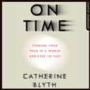 On Time : Finding Your Pace in a World Addicted to Fast - eAudiobook