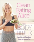 Clean Eating Alice The Body Bible [Signed edition] : Feel Fit and Fabulous from the Inside Out - Book
