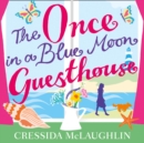 The Once in a Blue Moon Guesthouse - eAudiobook