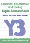 Year 3 Grammar, Punctuation and Spelling Topic Assessment : Teacher Resources and CD-ROM - Book
