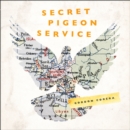 Secret Pigeon Service : Operation Columba, Resistance and the Struggle to Liberate Europe - eAudiobook