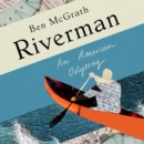 Riverman : An American Odyssey - eAudiobook